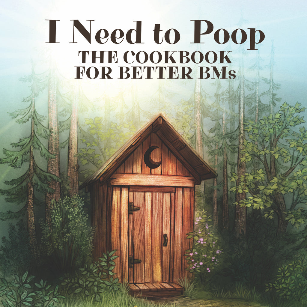 I Need To Poop • The Cookbook for Better BMs image 0