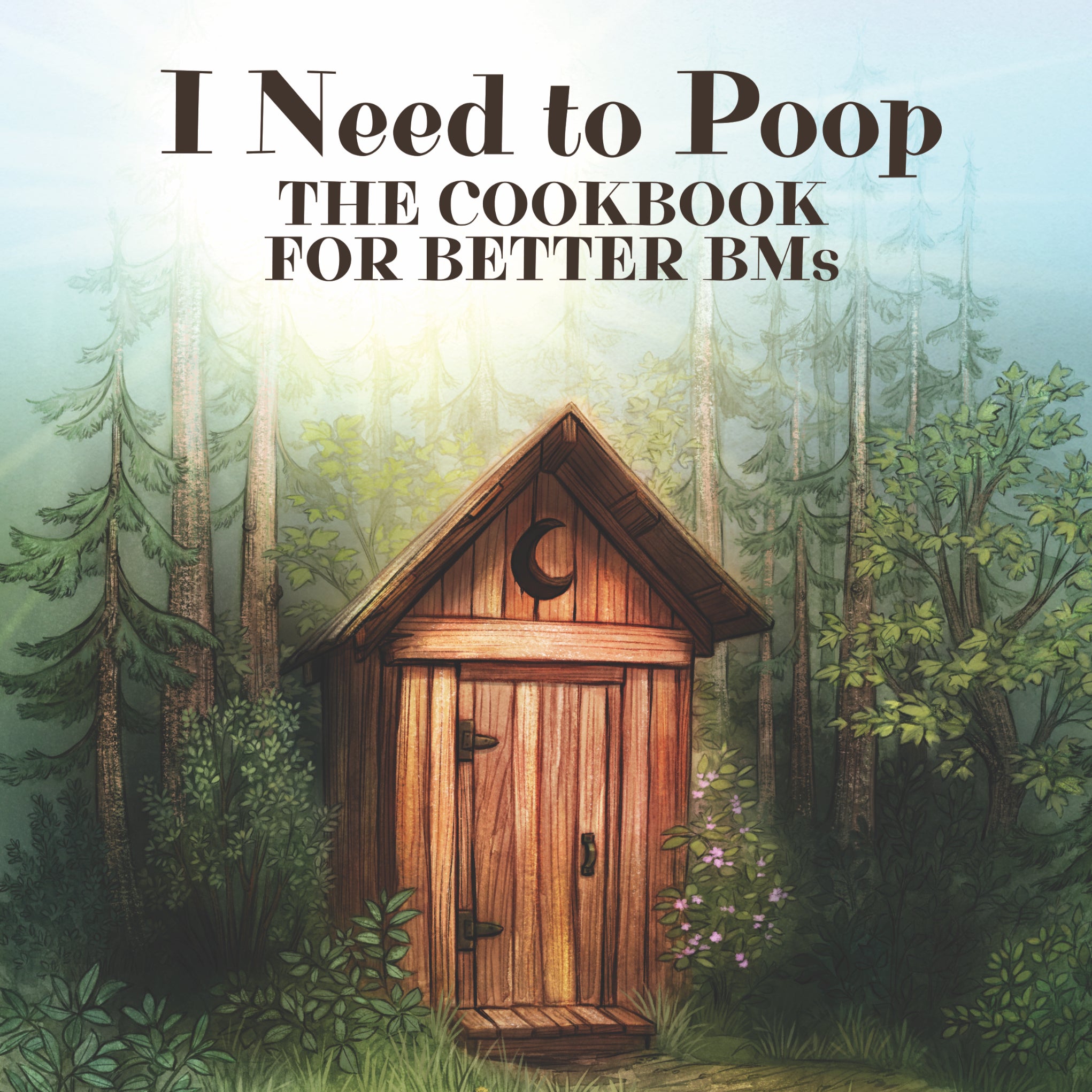 I Need To Poop • The Cookbook for Better BMs image 0